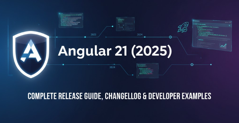Angular 21(2025) — Complete Release Guide, Changelog & Developer Examples